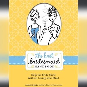 The Knot Bridesmaid Handbook Carley Roney